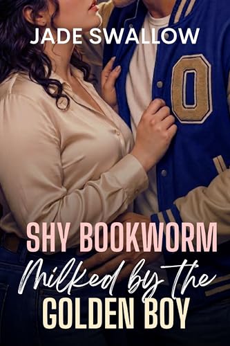 Shy Bookworm Milked by the Golden Boy: A fertile first time high school milking novella with a BBW heroine (Dark Fantasies)