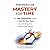 PARKINSON’S LAW MASTERY FOR TIME: Time Compression System to Get 10X More Done by Controlling Time Instead of Managing it