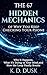 The 67 Hidden Mechanics of Why You Keep Checking Your Phone: Why It Happens, What It’s Doing to Your Mind, and How the Loop Finally Breaks (The Hidden Mechanics Book 3)