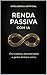 Renda Passiva com IA: Crie sistemas automatizados e ganhe dinheiro online (Inteligencia Artificial) (Portuguese Edition)