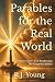 Parables for the Real World...
