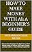 How to Make Money with AI: A Beginner’s Guide: Step-by-Step Strategies for Beginners to Earn Money Using AI Tools in 2026 Learn, Create, and Earn with AI – Even Without Experience