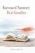 Borrowed Summer, Real Goodbye: Tender, Bittersweet Romance About the Courage to Love Fully—Even When You Know It Will End