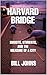 Harvard Bridge: Smoots, Students, and the Measure of a City (The Great Crossings)