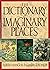 The Dictionary Of Imaginary Places by Alberto Manguel