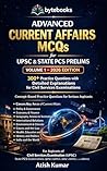 Advanced Current Affairs MCQs for UPSC & State PCS prelims volume 1- 2026 edition: 300+ Practice Questions with Detailed Explanations for Civil Services ... (Bytebooks Civil Services MCQ Series)