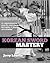 Korean Sword Mastery: A comprehensive step-by-step guide to becoming a master swordsman!