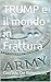 TRUMP e il mondo in Frattura (Aforismi Vol. 19) (Italian Edition)