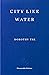 City Like Water by Dorothy Tse