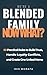 We're a Blended Family, Now What?: 50 Practical Rules to Build Trust, Handle Loyalty Conflicts, and Create One United Home