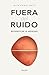 FUERA DEL RUIDO: Resignificar la Ansiedad (Spanish Edition)