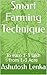 Smart Farming Technique : To earn 1-3 lakh from 1-3 Acre