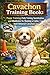 Cavachon Training Book: Puppy Training, Potty Training, Socialization, and Obedience for Raising a Calm, Well-Behaved Cavachon