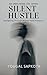 SILENT HUSTLE: Navigating Through Middle-class Pressure (An Unfiltered Life Series Book 1)