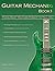Guitar Mechanix: Fixing What YouTube Forgot to Tell You