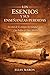 Los esenios y sus enseñanzas perdidas: Secretos de la antigua hermandad judía y los Rollos del Mar Muerto (Spanish Edition)