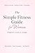 The Simple Fitness Guide for Women: A Beginner’s Guide on a Budget