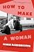 How to Make a Woman