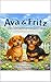 The Adventures of Ava & Fritz: Big Adventures on Short Legs