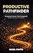 Productive PathFinder: Designing Careers That Compound: From Potential to Purpose