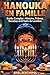 HANOUKA EN FAMILLE Guide Complet pour 8 Soirs de Lumière: Prières en Hébreu & Histoire, Traditions, Bénédictions, Recettes, Activités pour Enfants et Rituels du Soir (French Edition)