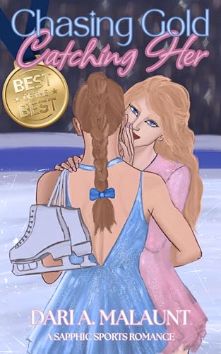 Chasing Gold, Catching Her: A sapphic sports romance about rival figure skaters (Blades & Hearts Book 1)