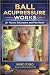 Ball Acupressure Works: For...