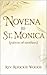 Novena to St. Monica (patron of mothers): Nine day novena prayers