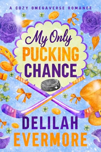 My Only Pucking Chance: A Cozy Hockey Omegaverse Romance (Valenridge University Book 3)