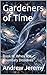 Gardeners of Time: Book III: When the Boundary Dissolves