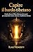 Capire il bardo tibetano: Guida chiara al libro tibetano dei morti per comprendere morte, rinascita e buddhismo tibetano (Italian Edition)