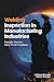 Welding Inspection in Manufacturing Industries: Principles, Practices, Safety & Code Compliance