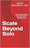 Scale Beyond Solo: How Massage Therapists Build Profitable Multi-Therapist Practices Without Burnout