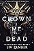 Book cover for Crown Me Dead (Heartstring Duet, #1)