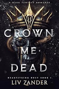 Crown Me Dead (Heartstring Duet, #1)