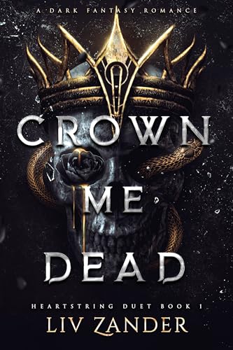 Crown Me Dead: A Dark Fantasy Romance (Heartstring Duet Book 1)
