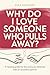Why Do I Love Someone Who Pulls Away?: A Healing Guide for the Anxiously Attached with an Avoidant Partner