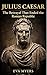 Julius Caesar: The Betrayal That Ended the Roman Republic (Ancient Leaders history will never forget)