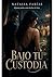 Bajo tu custodia: Algunas jaulas están hechas de lujo. (Spanish Edition)
