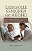 Liebevolle Senioren mit AuDHD: Der Leitfaden für pflegende Angehörige zu Beurteilung, Emotionsregulation, kognitiver Unterstützung, traumasensibler ... nachhaltigen Interventionen (German Edition)