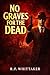 No Graves for the Dead