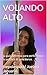 VOLANDO -ALTO: La guía definitiva para perfeccionar tu práctica de pole dance. (Spanish Edition)