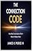 The Connection Code: HOW REAL CONVERSATIONS WORK-WHEN IT MATTERS MOST