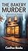 The Bakery Murder: A Willowbrook Mystery