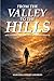FROM THE VALLEY TO THE HILLS: “Will Yourself to Lift” A Day By Day Experience