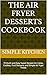 The Air Fryer Desserts Cook...