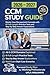 CCM STUDY GUIDE 2026-2027: Master Case Management Concepts with 6 Full-Length Practice Tests and Step-by-Step Answer Explanations