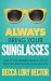 Always Bring Your Sunglasses by Becca Lory Hector