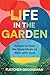 Life in the Garden: Returning to How We Were Made to Walk with God