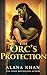 The Orc's Protection by Alana Khan